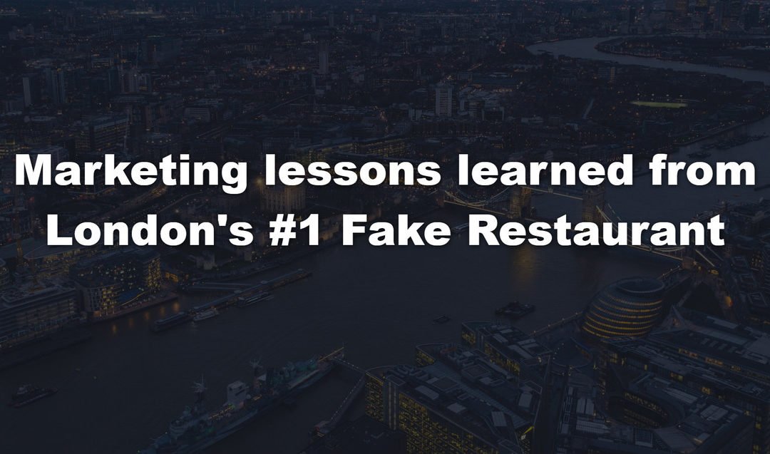 Marketing lessons learned from london’s number 1 fake Restaurant